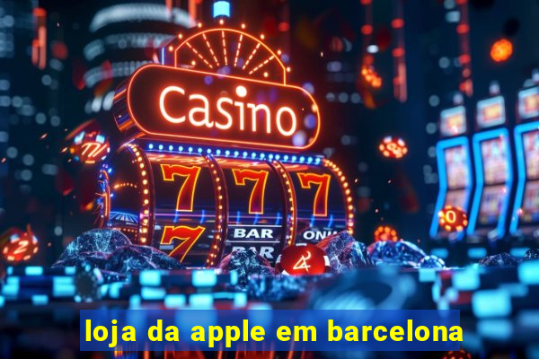 loja da apple em barcelona